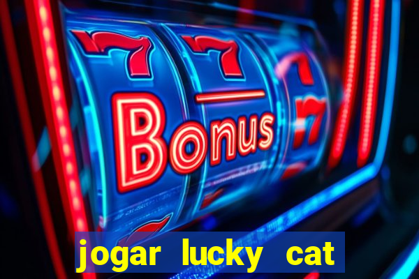 jogar lucky cat modo demo